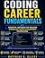 Coding Career Fundamentals: Essential Methods for Building Strong Software Development Foundations