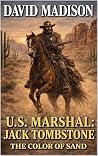 U.S. Marshal Jack Tombstone: The Color Of Sand: A Western Adventure (Tombstone: U.S. Marshal Western Series Book 3)