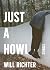 Just a Howl by Will Richter Just a Howl by Will Richter