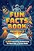 Fun Facts Book for Kids 8-12: 1,699 Interesting Random Facts for Smart Kids & Curious Minds