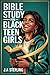 Bible Study for Black Teen Girls: 52 Weekly Devotions to Build Confidence, Know Your Identity in Christ, Overcome Anxiety and Peer Pressure, and Make Godly Choices