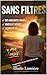 SANS FILTRES: Fragments d'une femme qui se retrouve. (French Edition)