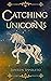 Catching Unicorns by Janeen Ippolito