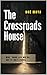 The Crossroads House: When your life works. But it isn´t yours.