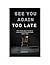 SEE YOU AGAIN TOO LATE: Short Stories About Moments, Loss, and the Things We Never Said in Time