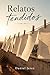 Relatos tendidos: Relatos breves sobre lo cotidiano, lo absurdo y lo inesperado (Spanish Edition)