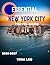 ESSENTIAL NEW YORK CITY TRAVEL GUIDE 2026-2027: Essential New York City: A Complete Journey Through Iconic Landmarks, Hidden Gems, and the Unstoppable Energy of the World’s Greatest Metropolis