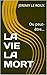 LA VIE LA MORT: Ou peut-être... (French Edition)