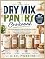 The Dry Mix Pantry Cookbook...