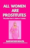 ALL WOMEN ARE PROSTITUTES: They either know it, clueless or in denial.