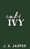Ink & Ivy by J.S. Jasper Ink & Ivy by J.S. Jasper