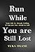 Run While You’re Still Lost: Your Life Is Already Failing If You’re Too Afraid to Fail