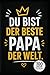 Du bist der beste Papa der Welt.: Kann man gar nicht oft genug erwähnen. (German Edition)