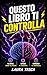 QUESTO LIBRO TI CONTROLLA: Sfide per staccarti dal telefono e riprendere il controllo (Italian Edition)