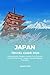 Japan Travel Guide 2026: Tokyo, Kyoto, Osaka & Mount Fuji. Culture, Food & First-Time Traveler Tips and Repeat Travelers