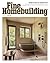 Fine Homebuilding Magazine 20th April 2026