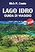 LAGO IDRO GUIDA DI VIAGGIO 2026: Esplora sentieri panoramici, cultura locale, avventure all'aperto e autentiche esperienze sul lago in Lombardia (Italian Edition)