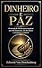 Dinheiro e Paz: O método de 30 dias para organizar sua vida financeira, sair do sufoco e recuperar o controle (Portuguese Edition)