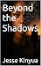 Beyond the Shadows by Jesse Kinyua