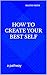 How To Create Your Best Self: a pathway
