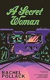 A Secret Woman by Rachel Pollack A Secret Woman by Rachel Pollack