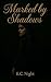 Marked By Shadows