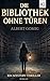 Die Bibliothek ohne Türen: Ein Mystery Thriller von Albert Gomig (German Edition)