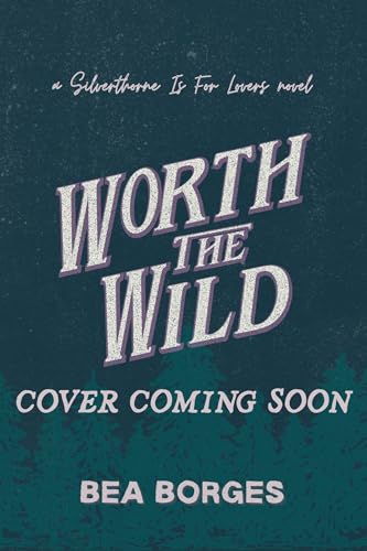 Worth The Wild: a Silverthorne Is For Lovers novel (Kindle Edition)