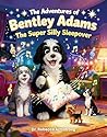 The Adventures of Bentley Adams by Dr. Rebecca Armstrong