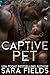 Captive Pet by Sara  Fields
