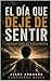 EL DÍA QUE DEJÉ DE SENTIR by Jesús Contreras