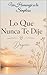 Lo Que Nunca Te Dije: Un Homenaje a la Simpleza (Spanish Edition)