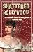 Shattered Hollywood: The Br...