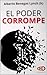 El Poder Corrompe (Spanish Edition)