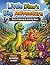 Little Dino’s Big Adventure: A Story Coloring & Activity Book for Toddlers Ages 2-4 with Mazes, Tracing and Fun Learning Activities