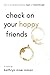 Check on Your Happy Friends