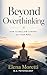 Beyond Overthinking: How to Reclaim Control of Your Mind