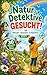 Natur-Detektive gesucht!: Rätseln - Staunen - Entdecken | Band 1 (German Edition)