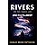 Rivers of the Inner Life and Fulfillment (Illustrated, Refined and Edited): A Journey from Self-Discovery to Spiritual Fulfillment