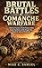 Brutal Battles in Comanche Warfare: A Historical Narrative of Native Frontier Conflict, Ranger Expeditions, and the Struggles That Shaped the American Borderlands