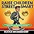 Raise Children Street-Smart: 201 Guided Practical Lessons, How to Teach Kids to Be Independent, Confident & Safe in the Real World, Ages 6-12 Years Old