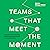 Teams That Meet the Moment: 9 Practices for Unlocking Performance and Growth in Uncertain Times