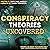 Conspiracy Theories Uncover...