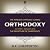 Orthodoxy: The Timeless Catholic Classic on Faith, Reason and The Adventure of Christianity