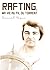 RAFTING: Ma vie au fil du torrent (French Edition)
