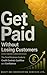 Get Paid Without Losing Customers: The Small Business Guide to Credit Control, Cashflow and Confidence