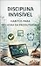 Disciplina Invisível: Hábitos para Melhora da Produtividade (Portuguese Edition)