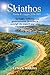 Skiathos Guida di viaggio 2026–2027: Spiagge, cultura, cibo, itinerari e consigli da insider per una vacanza perfetta (Italian Edition)