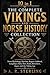 The Complete Vikings and Norse History Collection (10 in 1): Norse Mythology, Warriors, Ragnar Lothbrok, Longships, Odin, Thor, Raids, Berserkers, Sagas, and the Viking Age