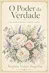O Poder da Verdade: Pilares para Viver uma Vida Genuína (Portuguese Edition)